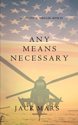 Any Means Necessary (a Luke Stone Thriller-Book... 1632916657 Book Cover