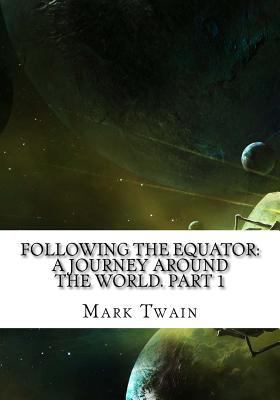Following the Equator: A Journey Around the Wor... 1725599155 Book Cover