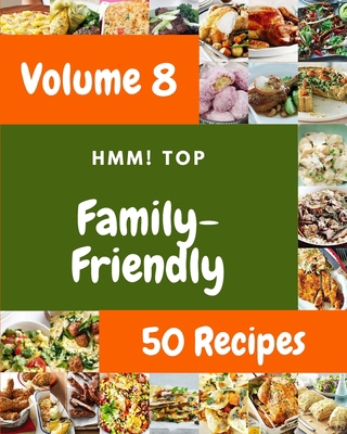 Hmm! Top 50 Family-Friendly Recipes Volume 8: A... B095M7VYT2 Book Cover