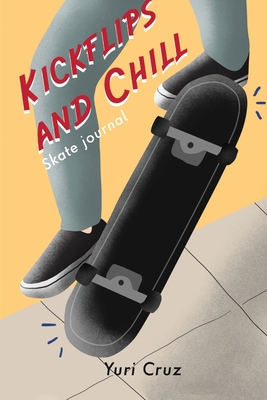 Kickflips and Chill: Skate Journal 1735481823 Book Cover