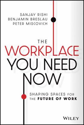 The Workplace You Need Now: Shaping Spaces for ... 1119815134 Book Cover
