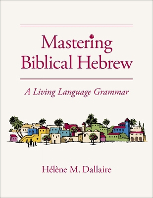 Mastering Biblical Hebrew: A Living Language Gr... 0310165768 Book Cover