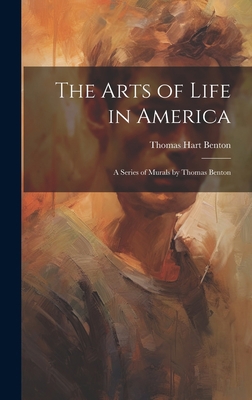 The Arts of Life in America: a Series of Murals... 1019350253 Book Cover