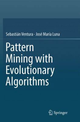 Pattern Mining with Evolutionary Algorithms 3319816187 Book Cover