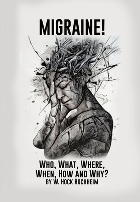 Migraine! Who, What, Where, When, How and Why B0FXCVWSCC Book Cover
