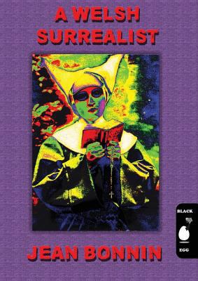 A Welsh Surrealist: Jean Bonnin 1999821505 Book Cover