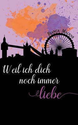 Weil ich dich noch immer liebe [German] 3748168780 Book Cover