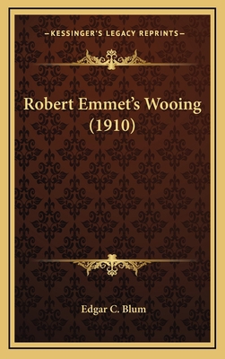 Robert Emmet's Wooing (1910) 1165707381 Book Cover