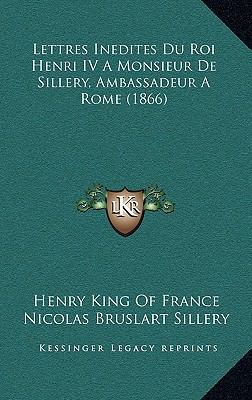 Lettres Inedites Du Roi Henri IV A Monsieur De ... [French] 1165442272 Book Cover