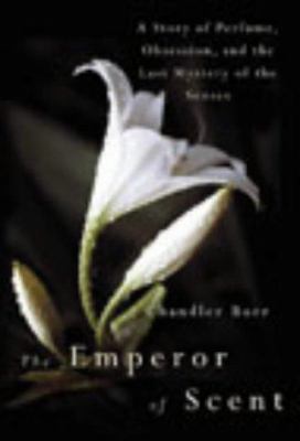 'The Emperor of Scent: A Story of Perfume, Obse... 0434011568 Book Cover