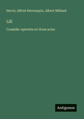 Lili: Comédie-opérette en three actes [French] 3563215723 Book Cover