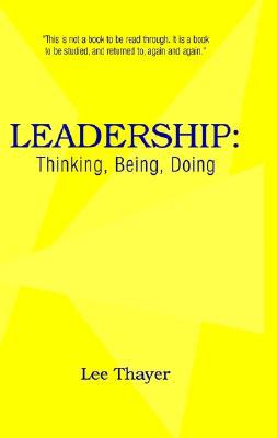 Leadership: Thinking, Being, Doing 1413430007 Book Cover