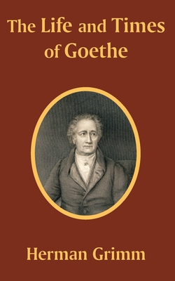 The Life and Times of Goethe 1410201880 Book Cover