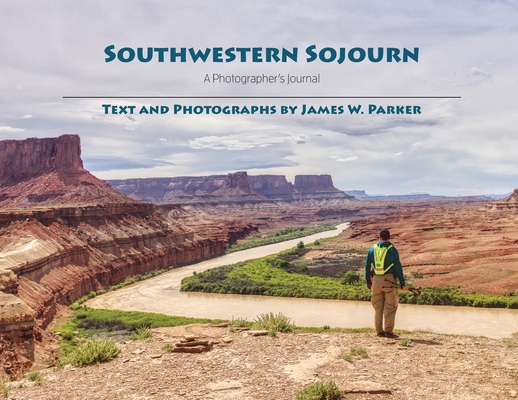 Southwestern Sojourn: A Photographer's Journal 1734910011 Book Cover