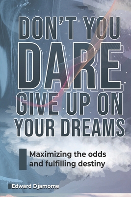 Don't You Dare Give Up on Your Dreams: Maximizi... B0BPGJPS5P Book Cover