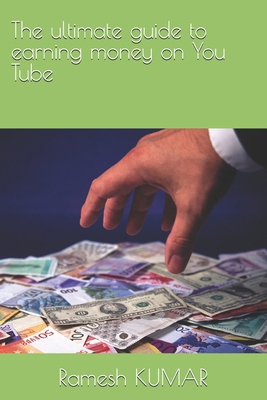 The ultimate guide to earning money on You Tube B0D4B2VXYH Book Cover