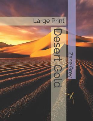 Desert Gold: Large Print 1081398698 Book Cover