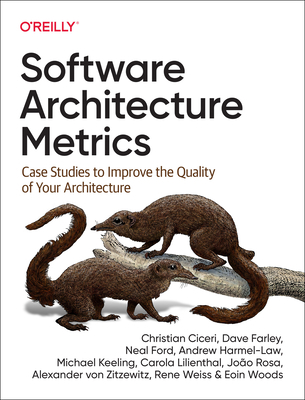 Software Architecture Metrics: Case Studies to ... 1098112237 Book Cover