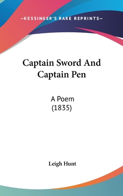 Captain Sword And Captain Pen: A Poem (1835) 0548971102 Book Cover