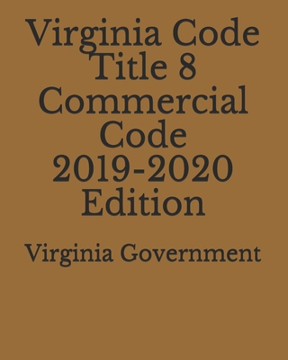 Virginia Code Title 8 Commercial Code 2019-2020... 1708003444 Book Cover