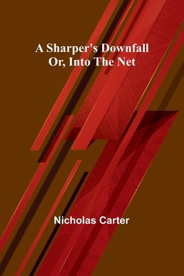 A Sharper's Downfall; Or, Into the Net 9357972226 Book Cover