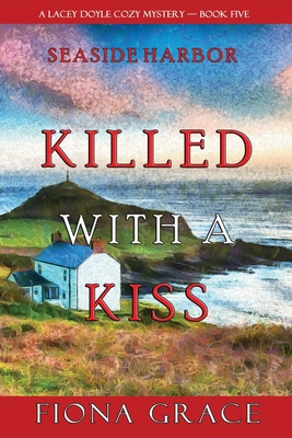 Killed With a Kiss (A Lacey Doyle Cozy Mystery-... 1094372463 Book Cover