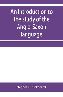 An introduction to the study of the Anglo-Saxon... 9353955548 Book Cover