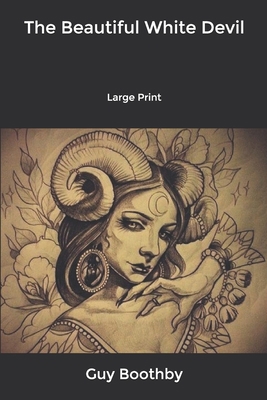 The Beautiful White Devil: Large Print B084DFY3H7 Book Cover