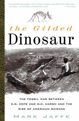 The Gilded Dinosaur: The Fossil War Between E.D... 0609807056 Book Cover