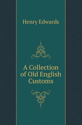 A Collection of Old English Customs 5518416679 Book Cover