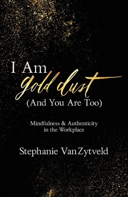 I Am Gold Dust (And You Are Too): Mindfulness a... 1641375744 Book Cover