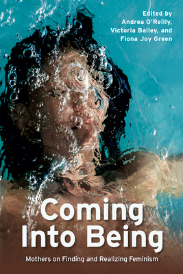 Coming Into Being: Mothers on Finding and Reali... 1772584495 Book Cover