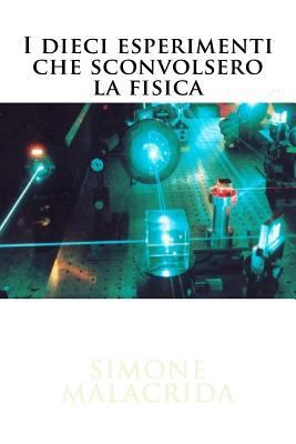 I dieci esperimenti che sconvolsero la fisica [Italian] 1523658576 Book Cover