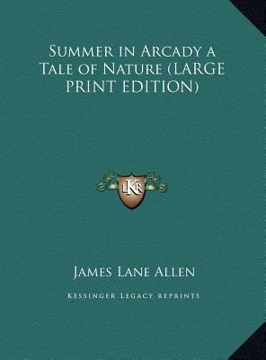 Summer in Arcady a Tale of Nature [Large Print] 1169843212 Book Cover