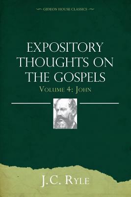 Expository Thoughts on the Gospels Volume 4: John 1943133301 Book Cover