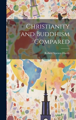 Christianity and Buddhism Compared 1020775645 Book Cover