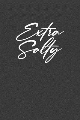 Extra Salty: Sassy Sarcastic Gift 1082262447 Book Cover