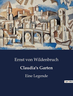 Claudia's Garten: Eine Legende [German] B0BYWJJTM3 Book Cover