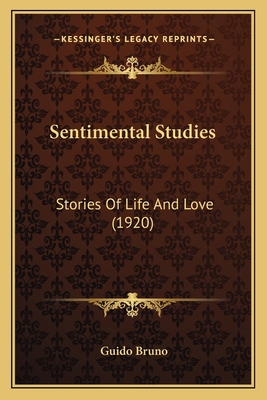 Sentimental Studies: Stories Of Life And Love (... 1163877581 Book Cover