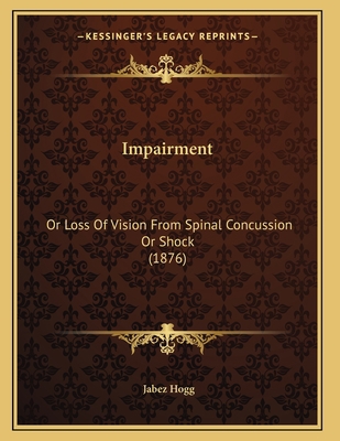 Impairment: Or Loss Of Vision From Spinal Concu... 1166917118 Book Cover