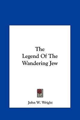 The Legend Of The Wandering Jew 1161503730 Book Cover