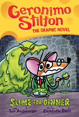 Slime for Dinner: A Graphic Novel (Geronimo Sti... 1338587358 Book Cover