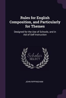 Rules for English Composition, and Particularly... 1377509230 Book Cover