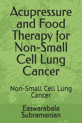 Acupressure and Food Therapy for Non-Small Cell... B0CN75LVXP Book Cover
