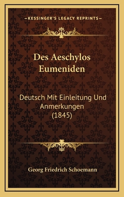 Des Aeschylos Eumeniden: Deutsch Mit Einleitung... [German] 1168556554 Book Cover