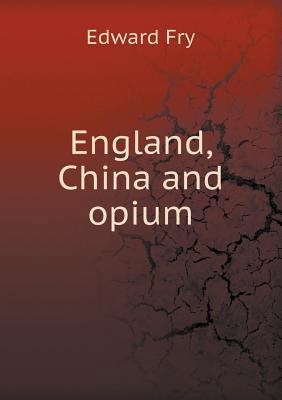 England, China and opium 5518592752 Book Cover
