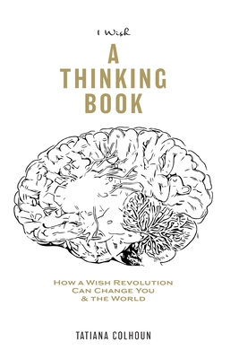 1 Wish: A Thinking Book: How A Wish Revolution ... 1717321151 Book Cover