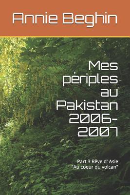 Mes périples au Pakistan en 2006-2007: Au coeur... [French] 1717894178 Book Cover