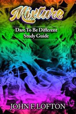 Mixture - Study Guide: Dare To Be Different 197828361X Book Cover