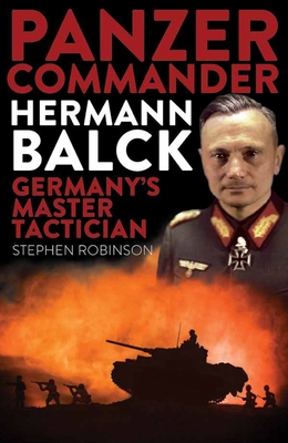 Panzer Commander Hermann Balck: Germany's Maste... 1922539112 Book Cover